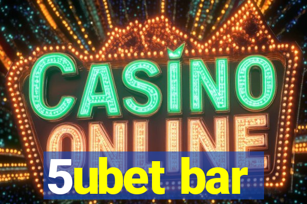 5ubet bar